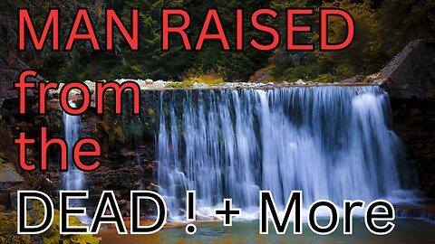 Man Raised from the Dead & Greater Miracles! Life-changing Message - Music - Scenery & Visuals
