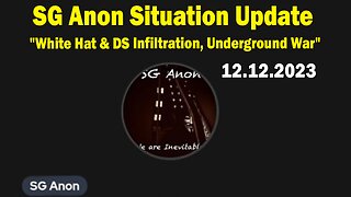 SG Anon Situation Update Dec 12: "White Hat & DS Infiltration, Underground War"