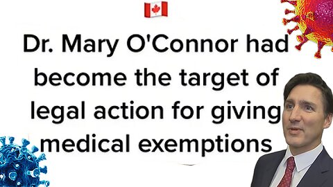 Dr. 'Mary O'Connor' Targeted By Canadian Govt. For Giving Medical Exemptions In 'Canada'