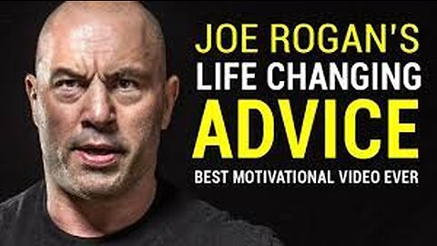 Joe Rogan' s life changing advice - BEST MOTIVATIONAL VIDEO EVER