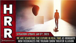 Situation Update, 1/5/23 - We are REWRITING the future in real time...