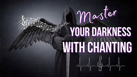 How to Master your Darkness like a G with Chanting