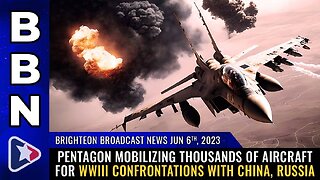 June 6, 2023 - Pentagon mobilizing THOUSANDS of aircraft for WWIII with China, Russia