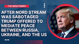 Nord Stream Sabotage | Trump Warns About WW3 | The Minutemen