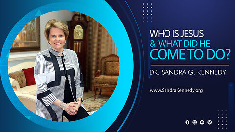 Who Is Jesus and What Did He Come To Do ? | Dr. Sandra G. Kennedy