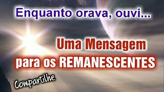 Enquanto orava, ouvi esta Mensagem aos REMANESCENTES. #compartilhe #importante #profecia