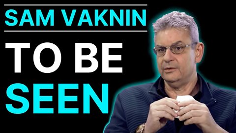 Sam Vaknin Seminar: "To Be Seen"