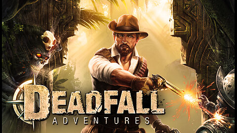 DEADFALL ADVENTURES. Part 2 Live.