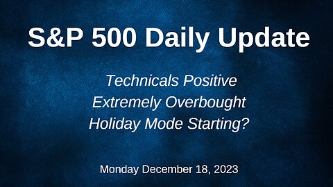 S&P 500 Daily Market Update for Monday December 18, 2023