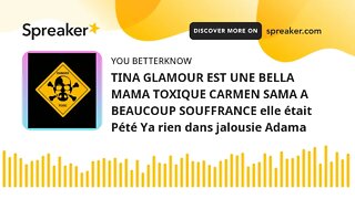 TINA GLAMOUR EST UNE BELLA MAMA TOXIQUE CARMEN SAMA A BEAUCOUP SOUFFRANCE elle était Pété Ya rien da