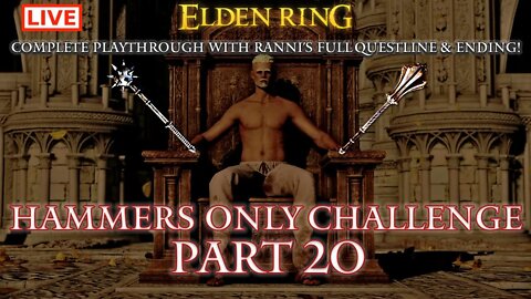 🔴 Live Elden Ring Gameplay: Hammers Only Challenge Run with Ranni's Ending - Part 20