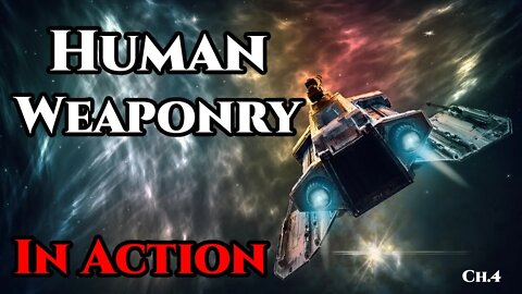 Human Weaponry : In Action (CH.4) | Humans are Space Orcs | Hfy