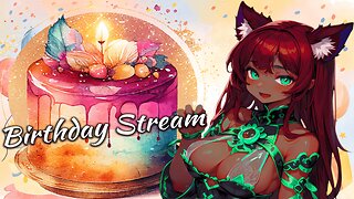 BIRTHDAY STREAM!!