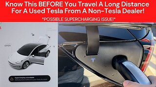 Know This Before You Buy A Used Tesla From A Non-Tesla Dealer! *Supercharging Unavailable*