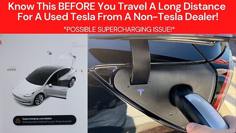 Know This Before You Buy A Used Tesla From A Non-Tesla Dealer! *Supercharging Unavailable*