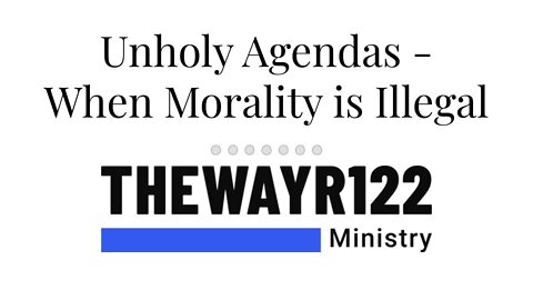 Unholy Agendas - When Morality is Illegal