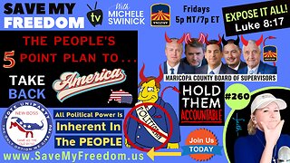 #260 The People's 5 Point Plan To Take Back America & More Devil State Of Arizona Updates - It's Time To Hold Them ALL Accountable...They Work For US & Have DESTROYED Our Country | We Need To STOP THE TYRANNY NOW!