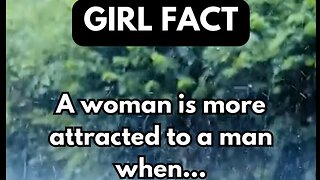 A woman is more attracted to a man when......