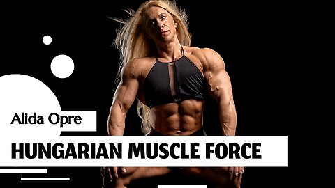 Hungarian Muscle Force: Alida Opre's IFBB Pro Women's Physique Bodybuilder