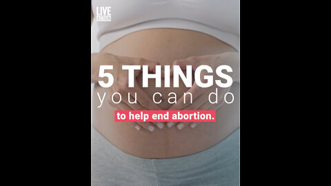5 Things You Can Do To Help End Abortion