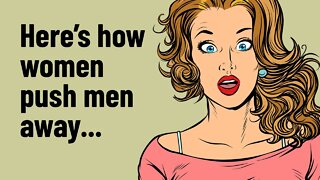 13 Things Women Do That Push Men Away