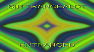 Sir Trancealot - Entranced