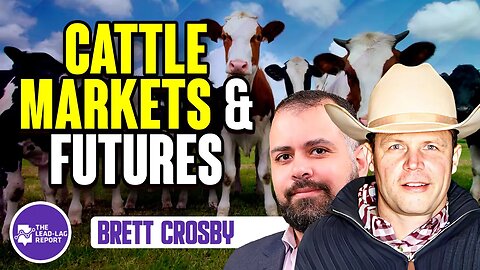 Cattle Markets & Futures Unpacked: Brett Crosby with Michael Gayed