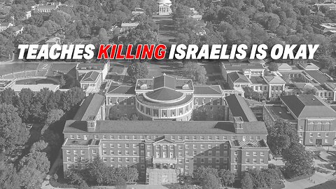 UNIVERSITY OF VIRGINIA PROFESSOR TEACHES THAT KILLING ISRAELIS IS MORALLY ACCEPTABLE