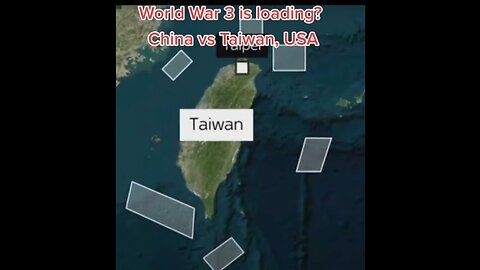 Is World war 3 loading ? China Vs Taiwan.