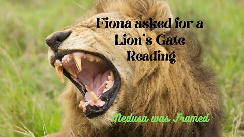 Fiona asked for a Lion's Gate reading