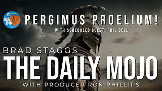 Pergimus Proelium! - The Daily Mojo