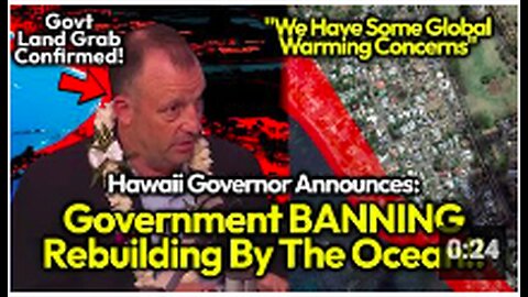 Lahaina Land Grab: Hawaii Government Announces PEOPLE WILL BE BLOCKED From Rebuilding Near Ocean!