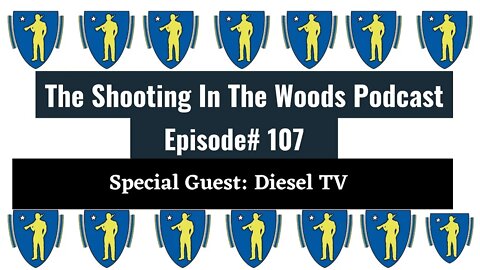 Diesel POWER !!!!! The Shooting In The Woods Podcast Episode 107