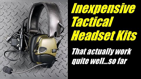 Inexpensive Tactical Headset Kits...That actually work