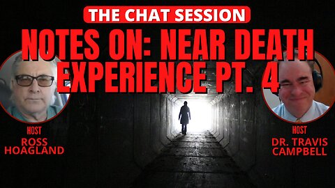 NOTES ON: NDEs Part 4 | THE CHAT SESSION