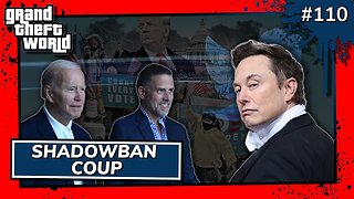 Shadowban Coup| Grand Theft World Podcast 110 #twitterfiles