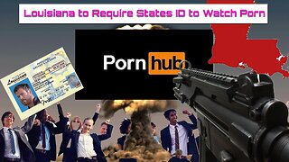 Louisiana to Required State ID to Watch Porn