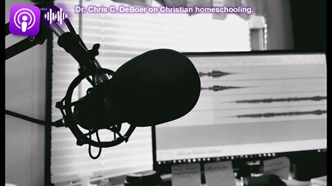 Dr. Chris DeBoar on Christian Homeschooling