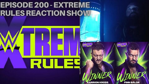 Episode 200 - 2022 WWE Extreme Rules Reaction Show