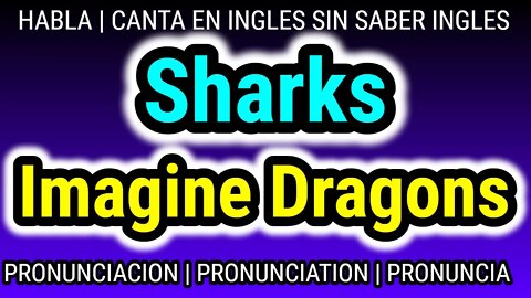 Imagine Dragons | Sharks | KARAOKE letra cantar con pronunciacion en ingles traducida español