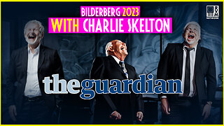 Bilderberg 2023 EXPOSED By The Mainstream Media? Charlie Skelton Speaks