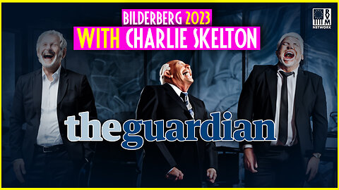 Bilderberg 2023 EXPOSED By The Mainstream Media? Charlie Skelton Speaks