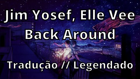 Jim Yosef, Elle Vee - Back Around ( Tradução // Legendado )