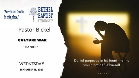 Culture War (Series in Daniel) | Pastor Bickel | Bethel Baptist Fellowship [SERMON]