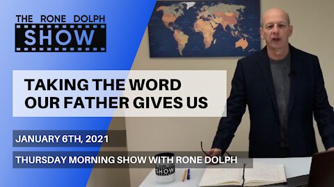 Taking The Word Our Father Gives Us - Thursday Christian Teaching | The Rone Dolph Show