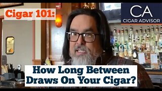 How Long Between Draws On Your Cigar? - Cigar 101