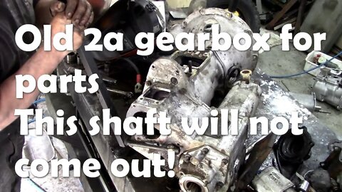 Stripping a bad 2a gearbox for spares .Part 2 .Seized shaft! (What a waste of time series)