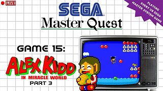 🔴LIVE - The Sega Master Quest | Game 15: Alex Kidd in Miracle World (1986) | Part 3