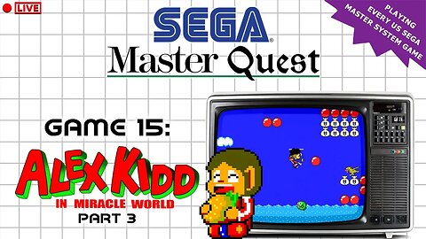 🔴LIVE - The Sega Master Quest | Game 15: Alex Kidd in Miracle World (1986) | Part 3