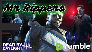 Dead By Daylight... It's a Wicked Wednesday w/ Mr Rippers